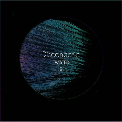 Disconectic - Twisted [MISM29]